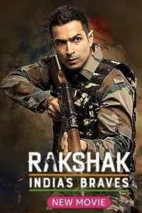 Rakshak Indias Braves (2023) Hindi Full Movie WEB-DL 480p 720p 1080p