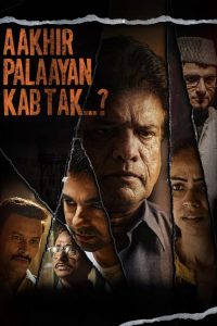 Aakhir Palaayan Kab Tak 2024 Hindi HDTS Full Movie 480p 720p 1080p